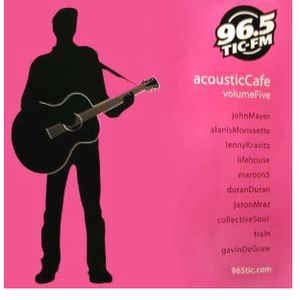 96.5 TIC-FM Acoustic Cafe Volume Five