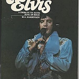 ELVIS: A Tribute to Elvis, King of Rock and Roll [Paperback] W. A. Harbinson
