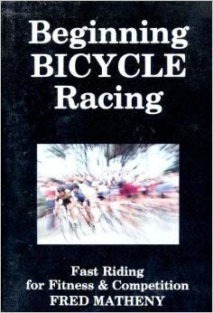 Beginning Bicycle Racing By Matheny, Fred; Pavelka, Ed and George, Robert F.