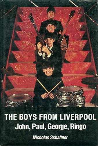 The Boys from Liverpool: John, Paul, George, Ringo By Nicholas Schaffner on the Beatles