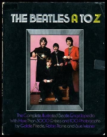 The Beatles A to Z [Trade Paperback] Sue Weiner, Goldie Friede and Robin Titone