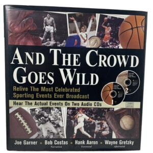And the Crowd Goes Wild: Relive the Most Celebrated Sporting Events Ever Broadcast (Book and 2 Audio CDs) [Hardcover] by Joe Garner