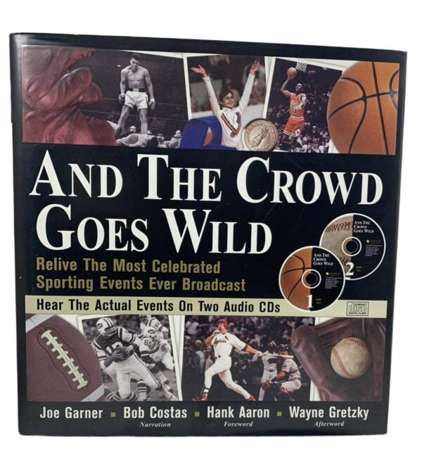 And the Crowd Goes Wild: Relive the Most Celebrated Sporting Events Ever Broadcast (Book and 2 Audio CDs) [Hardcover] by Joe Garner