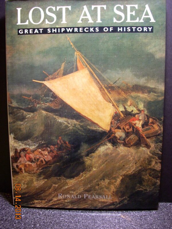Lost at Sea: Great Shipwrecks of History [Hardcover] Pearsall, Ronald